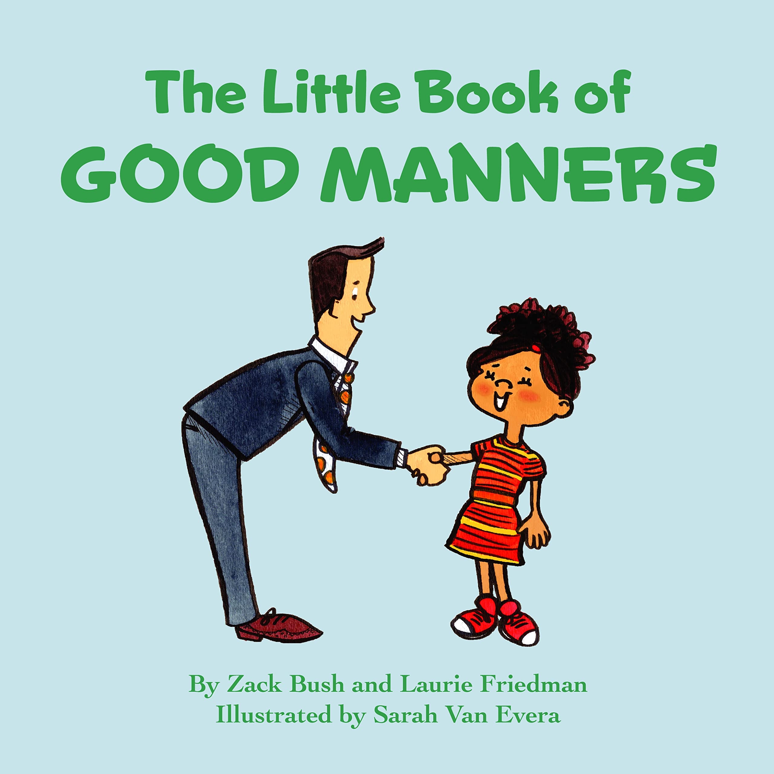 The Little Book Of Good Manners Children s Book About The Importance Of Manners Using Good Manners Thoughtfulness And Respect Kids Ages 3 10 Preschool Kindergarten First Grade By Zack Bush Goodreads